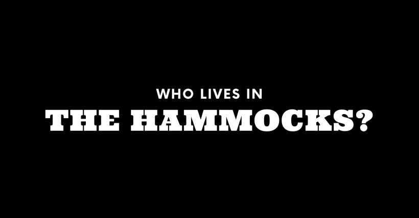 Who Lives in The Hammocks? (It's Not Who You Think!)